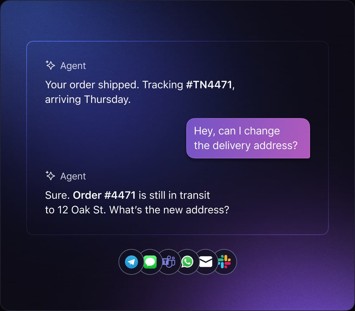 An agent thread where the user asks to change the delivery address and the agent answers with the order already in context, above the channel icons the reply can arrive on.