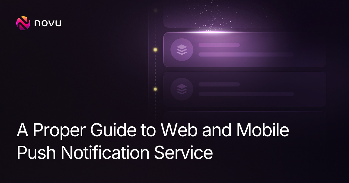 A Proper Guide to Web and Mobile Push Notification Service | Novu