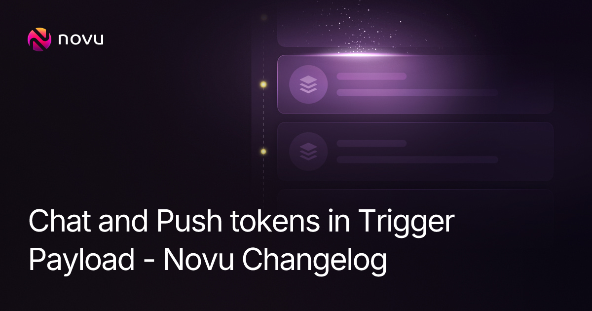 Chat and Push tokens in Trigger Payload - Novu Changelog