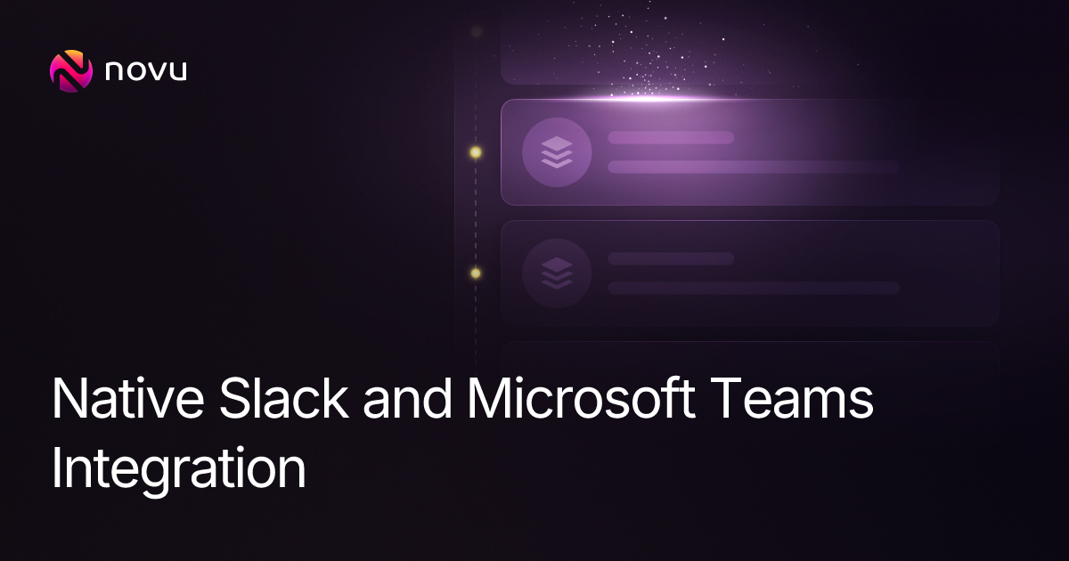 Native Slack and Microsoft Teams Integration